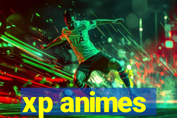 xp animes